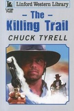 The killing trail / Chuck Tyrell.