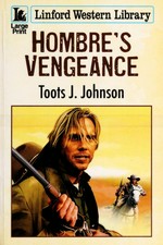 Hombre's vengeance / Toots J. Johnson.