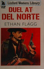 Duel at Del Norte / Ethan Flagg.