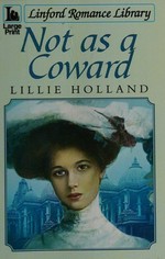 Not as a coward / Lillie Holland.