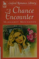 A chance encounter / Margaret Mounsdon.
