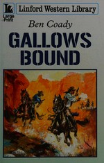 Gallows bound / Ben Coady.