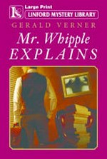 Mr. Whipple explains / Gerald Verner.
