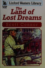 The land of lost dreams / Scott Connor.