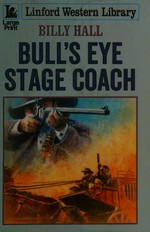 Bull's Eye Stage Coach / Billy Hall.