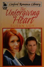 The unforgiving heart / Susan Udy.