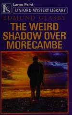 The weird shadow over Morecambe / Edmund Glasby.