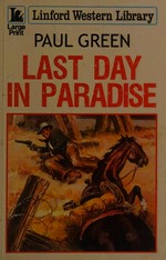 Last day in paradise / Paul Green.
