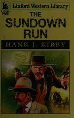 The sundown run / Hank J. Kirby.