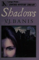 Shadows / V. J. Banis.