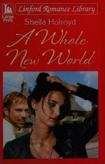 A whole new world / Sheila Holroyd.