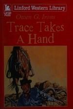 Trace takes a hand / Owen G Irons.
