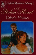 A stolen heart / Valerie Holmes.
