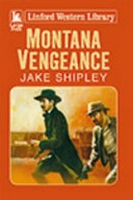 Montana vengeance / Jake Shipley.