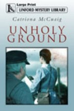Unholy ground / Catriona McCuaig.