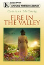 Fire in the valley / Catriona McCuaig.