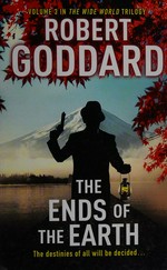 The ends of the earth / Robert Goddard.