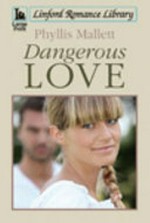 Dangerous love / Phyllis Mallett.