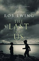 The last of us / Rob Ewing.