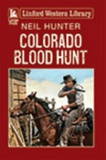 Colorado blood hunt / Neil Hunter.