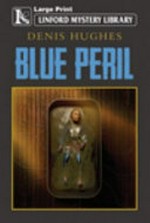 Blue Peril / Denis Hughes.