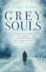 Grey souls / Philippe Claudel.