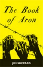 The book of Aron / Jim Shepard.