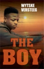 The boy / Wytske Versteeg ; translated from the Dutch by Sarah Welling.