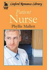 Patient nurse / Phyllis Mallett.