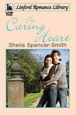 The caring heart / Sheila Spencer-Smith.