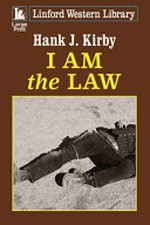 I am the law! / Hank J. Kirby.
