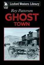 Ghost town / Roy Patterson.