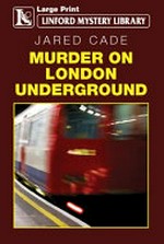 Murder on London Underground / Jared Cade.
