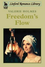 Freedom's flow / Valerie Holmes.