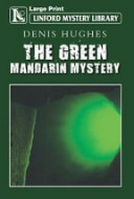 The Green Mandarin mystery / Denis Hughes.