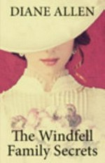 The Windfell family secrets / Diane Allen.