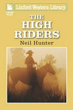 The high riders / Neil Hunter.