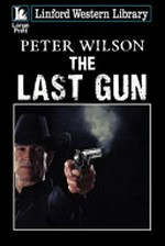 The last gun / Peter Wilson.