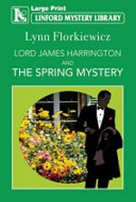 Lord James Harrington and the spring mystery / Lynn Florkiewicz.