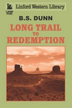 Long trail to redemption / B. S. Dunn.
