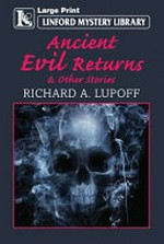 Ancient evil returns : and other stories / Richard A. Lupoff.