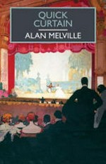 Quick curtain / Alan Melville.