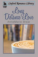 Long distance love / AnneMarie Brear.
