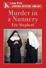 Murder in a nunnery / Eric Shepherd.
