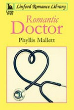 Romantic doctor / Phyllis Mallett.