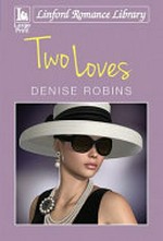 Two loves / Denise Robins.
