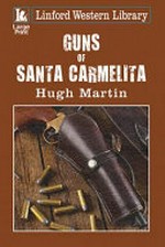 Guns of Santa Carmelita / Hugh Martin.