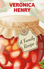 A family recipe / Veronica Henry.