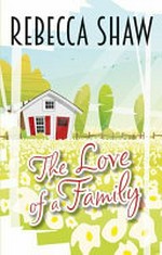 The love of a family / Rebecca Shaw.