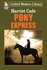 Pony Express / Harriet Cade.